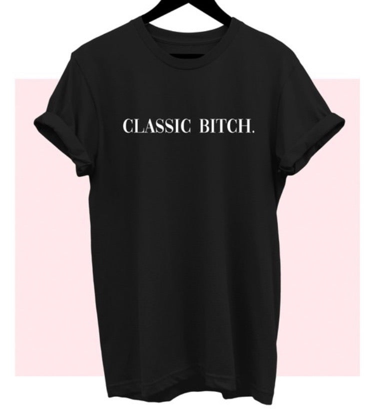 “Classic B*tch” Graphic Tee